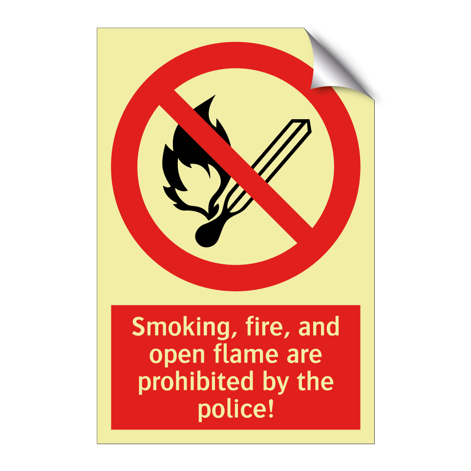 Smoking, fire, and open flame are prohibited by the police!