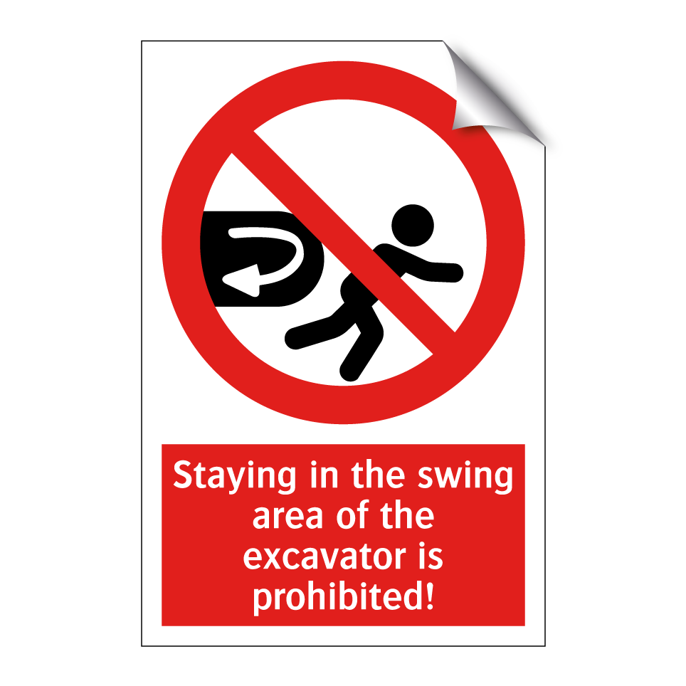 Staying in the swing area of the excavator is prohibited!