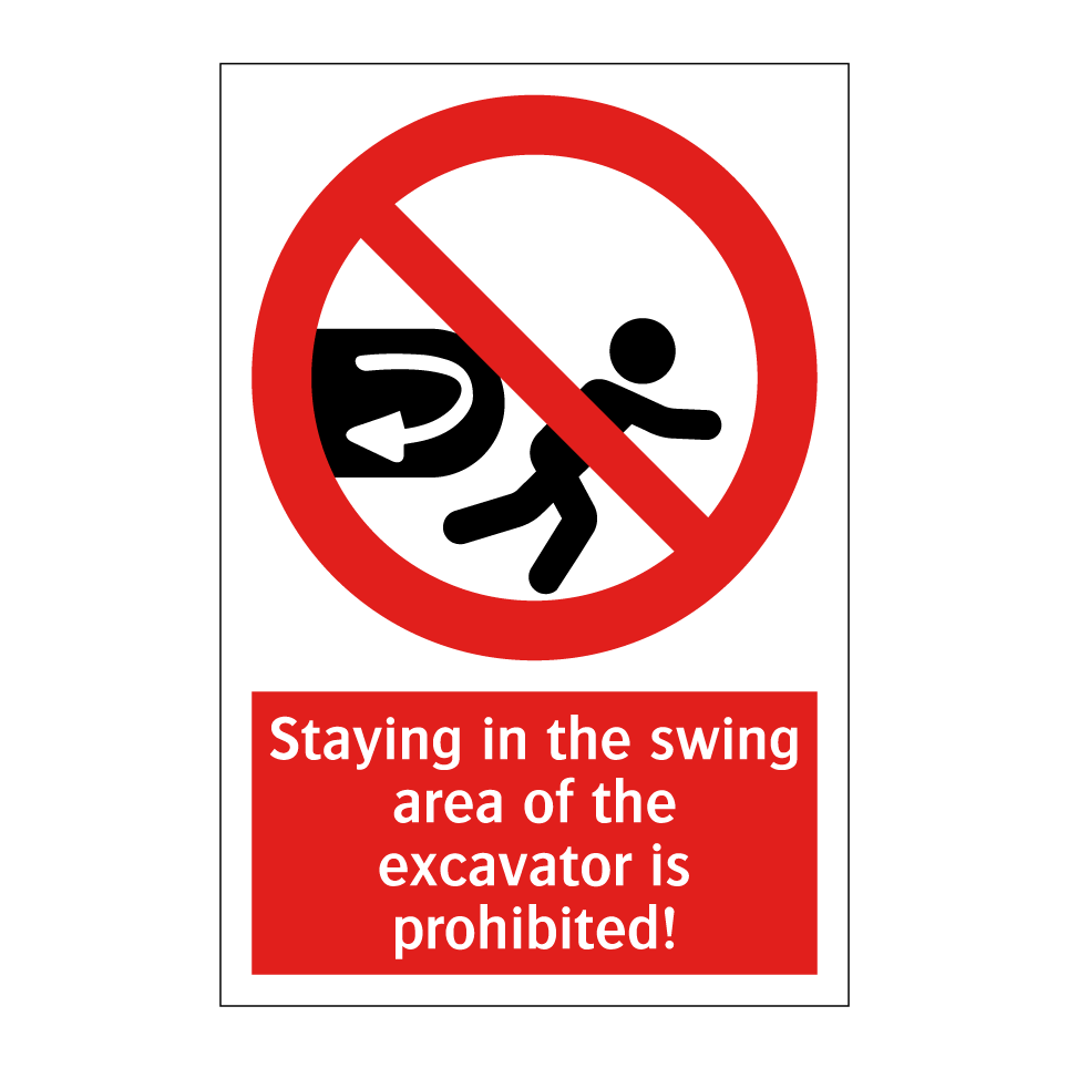 Staying in the swing area of the excavator is prohibited!