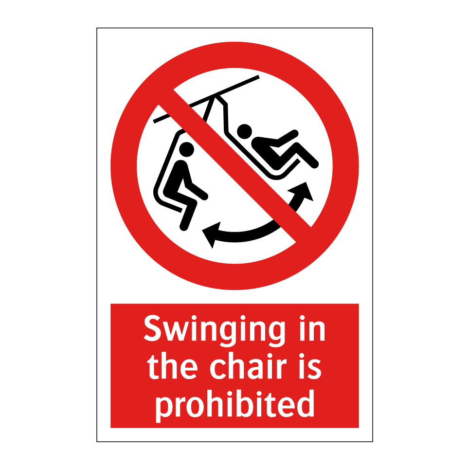 Swinging in the chair is prohibited