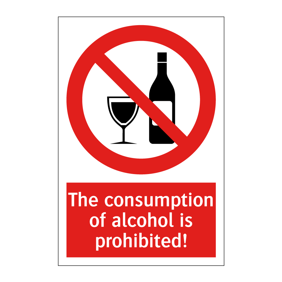 The consumption of alcohol is prohibited!