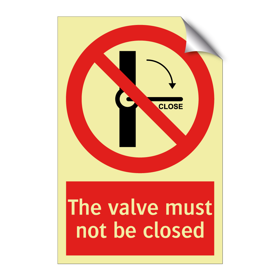 The valve must not be closed