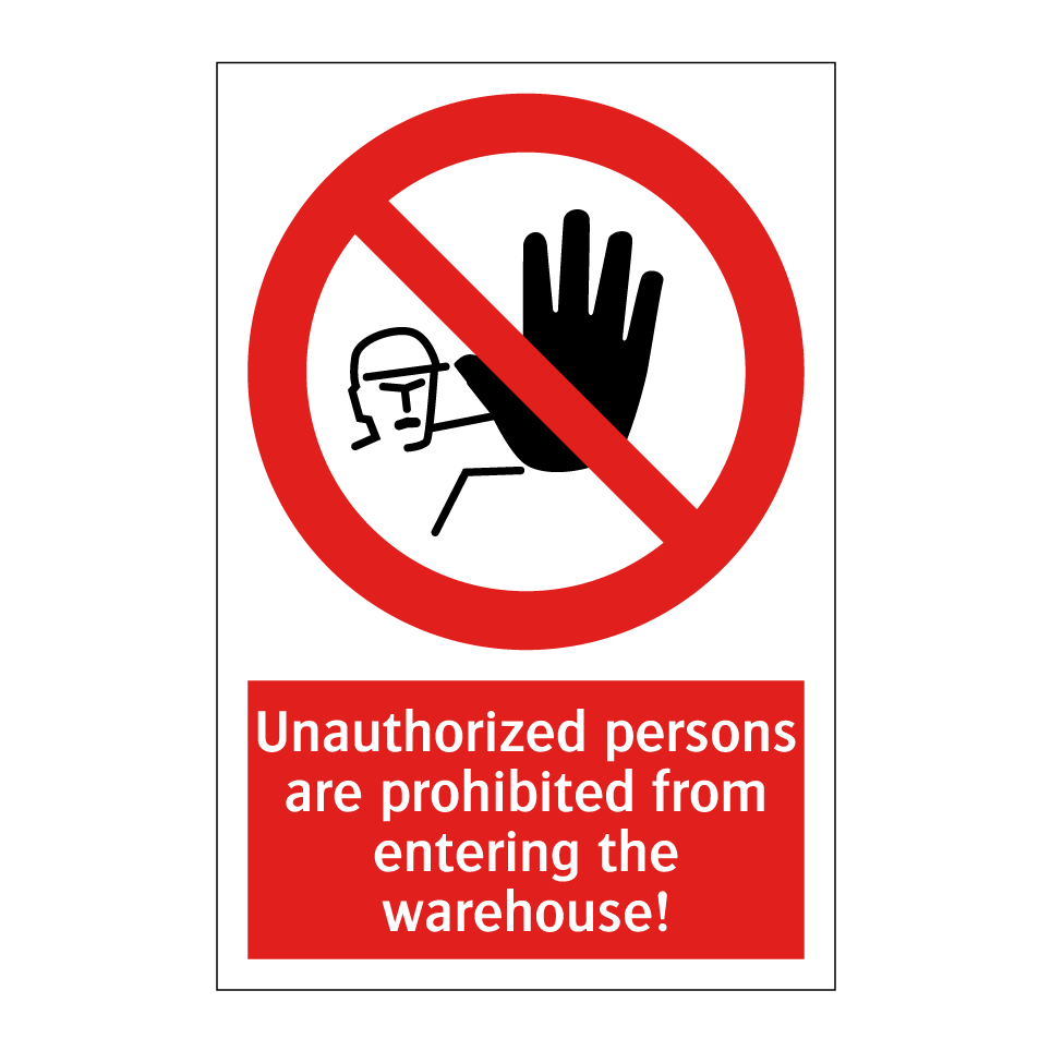 Unauthorized persons are prohibited from entering the warehouse!