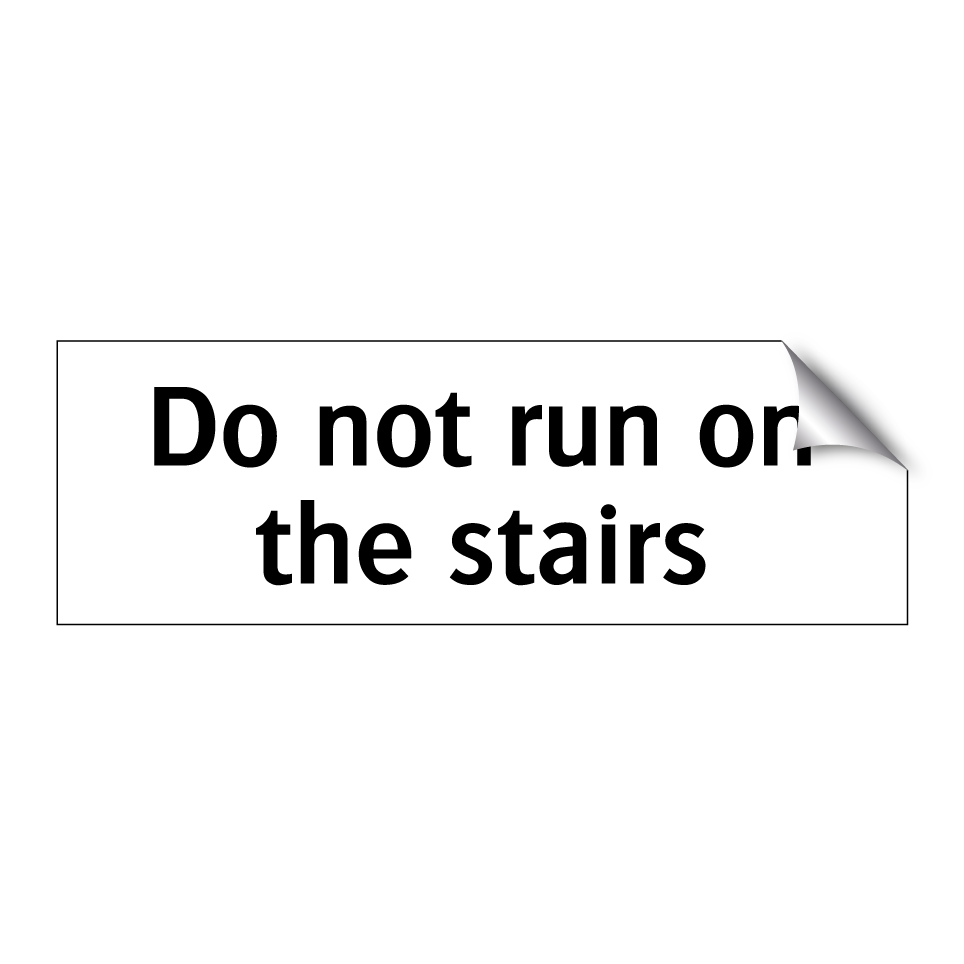 Do not run on the stairs