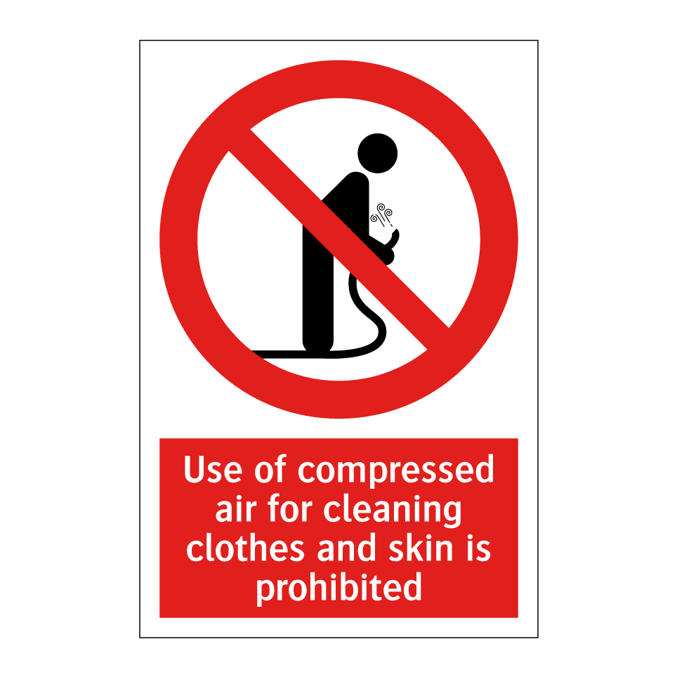 Use of compressed air for cleaning clothes and skin is prohibited