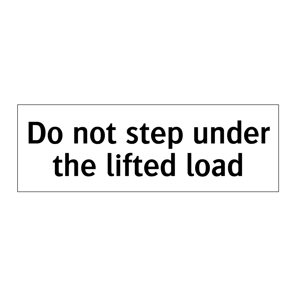 Do not step under the lifted load