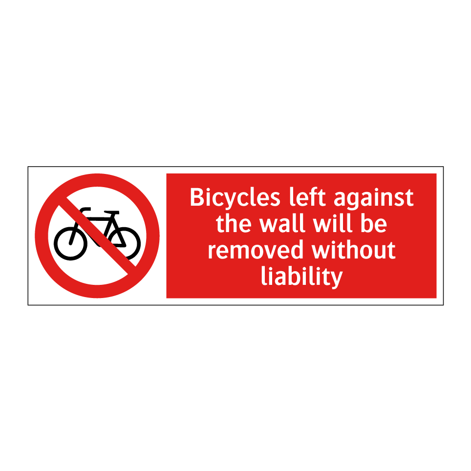 Bicycles left against the wall will be removed without liability