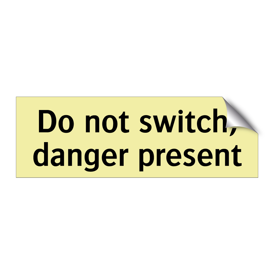 Do not switch, danger present