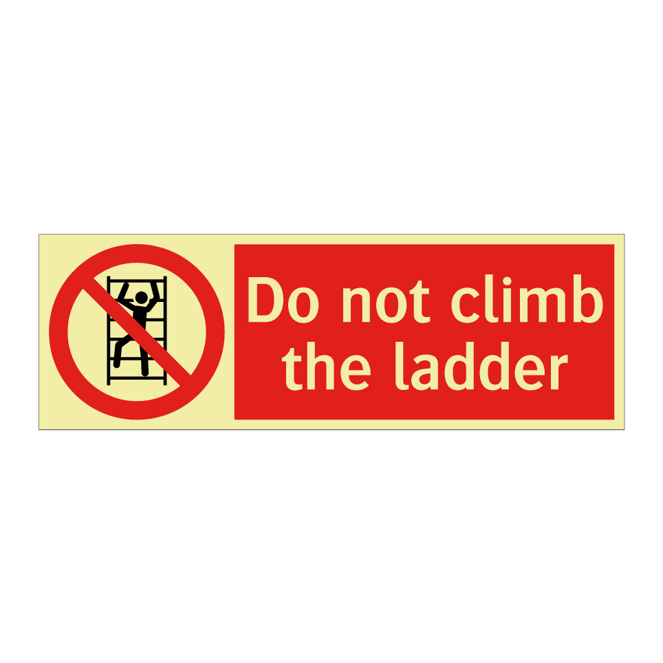 Do not climb the ladder