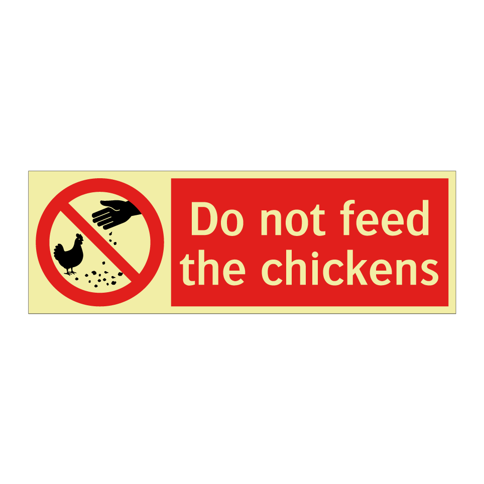 Do not feed the chickens