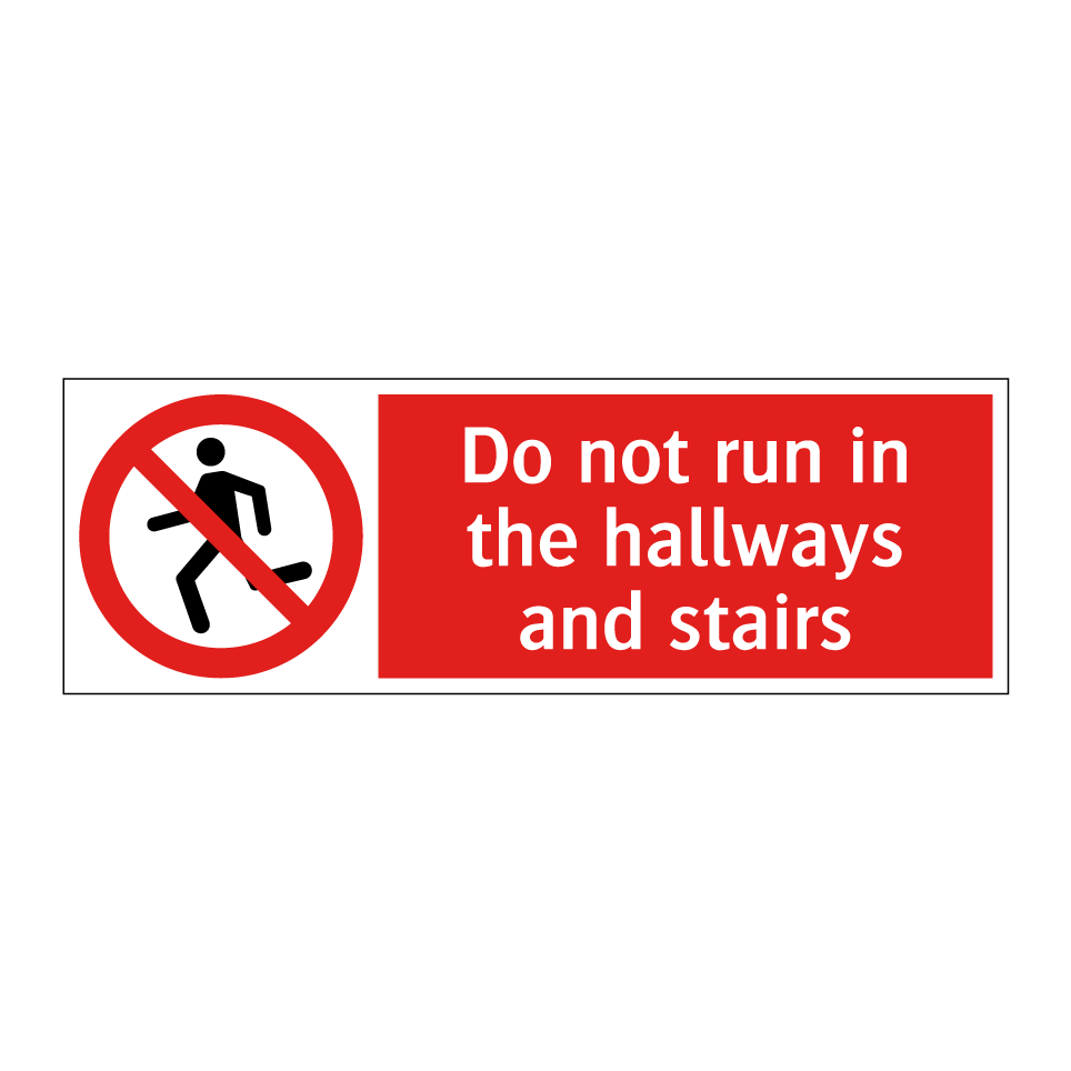 Do not run in the hallways and stairs