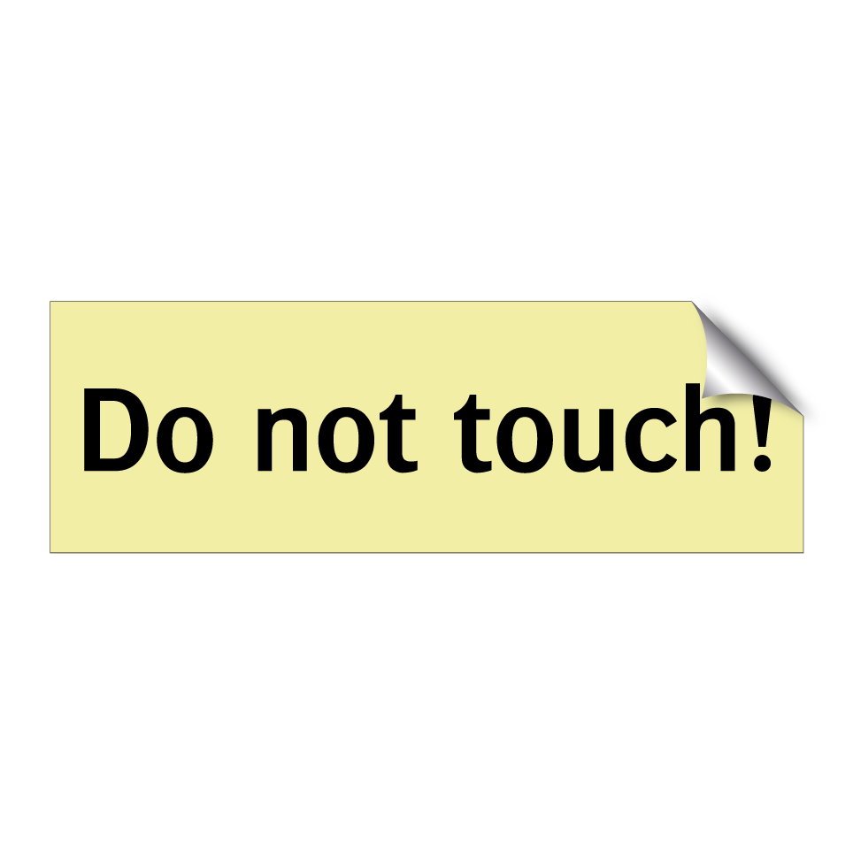 Do not touch!