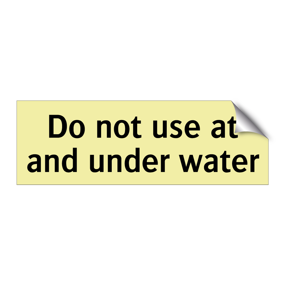 Do not use at and under water