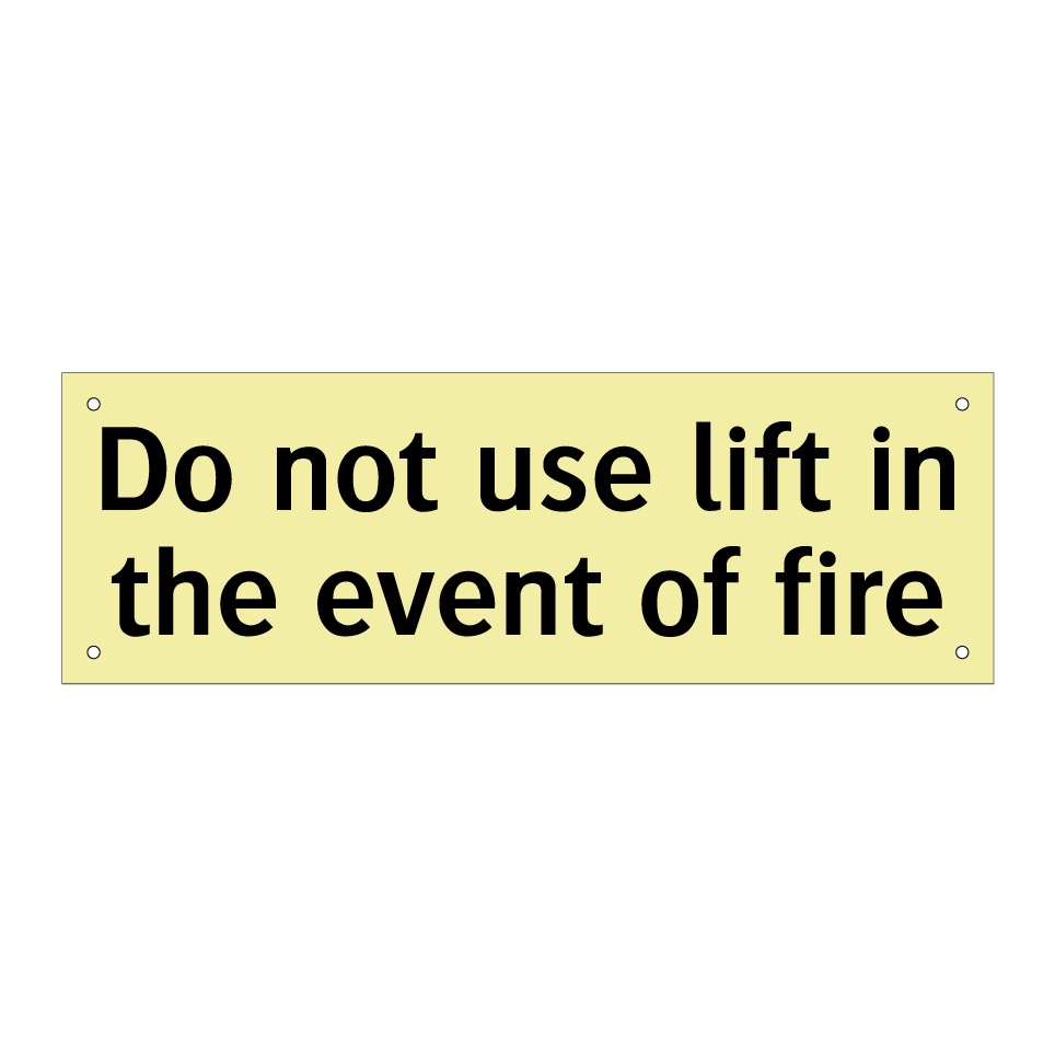Do not use lift in the event of fire