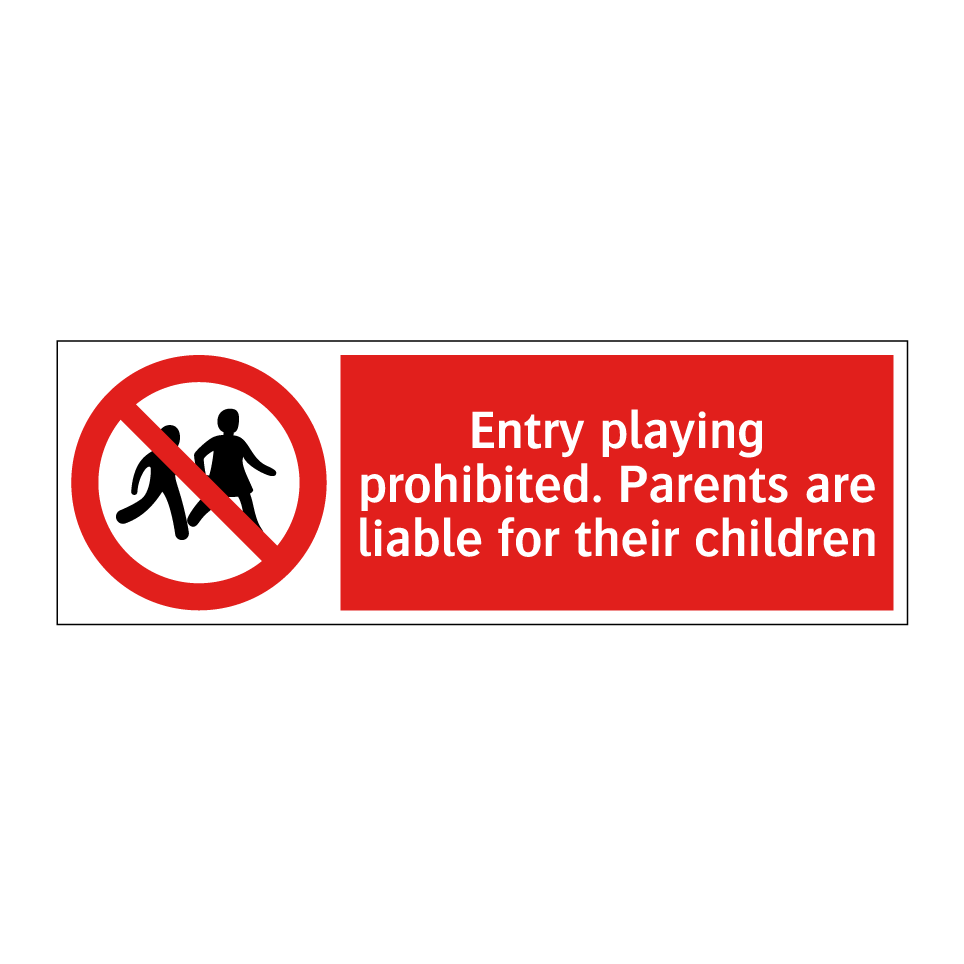 Entry playing prohibited. Parents are liable for their children