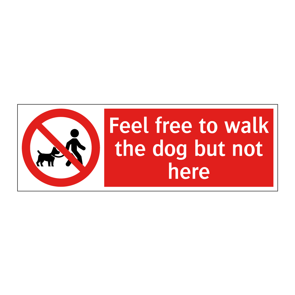 Feel free to walk the dog but not here