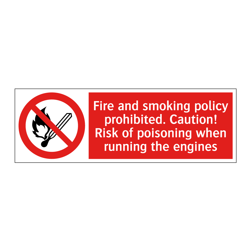 Fire and smoking policy prohibited. Caution! Risk of poisoning when running the engines