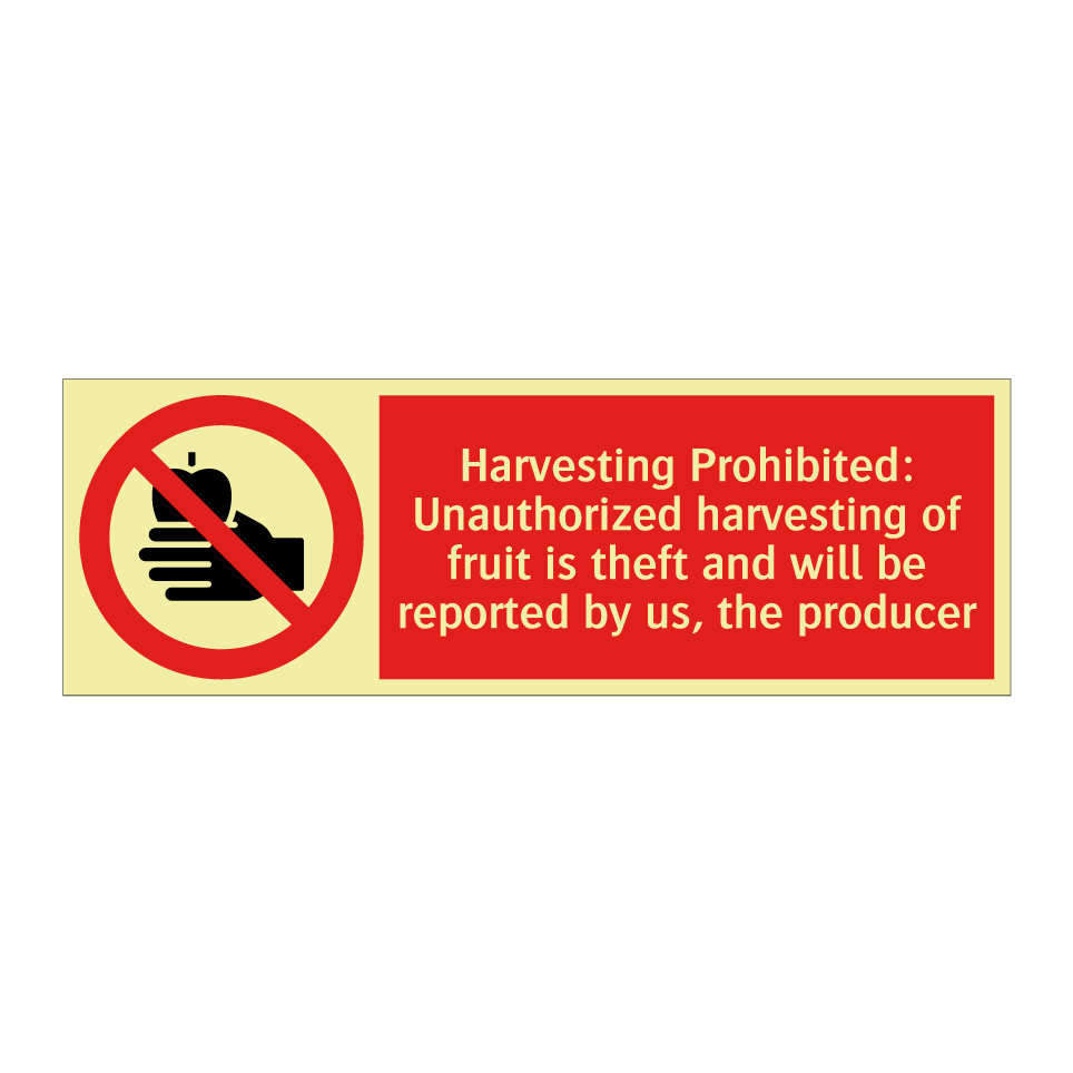 Harvesting Prohibited: Unauthorized harvesting of fruit is theft and will be reported by us, the producer