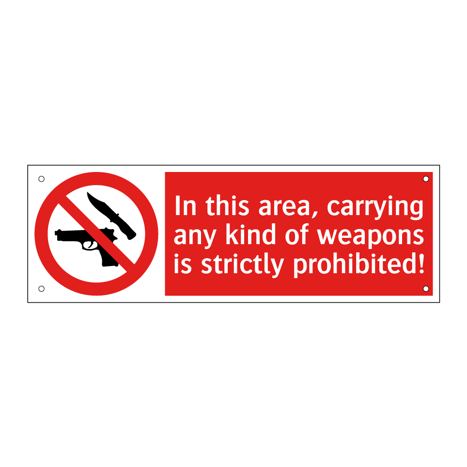 In this area, carrying any kind of weapons is strictly prohibited!