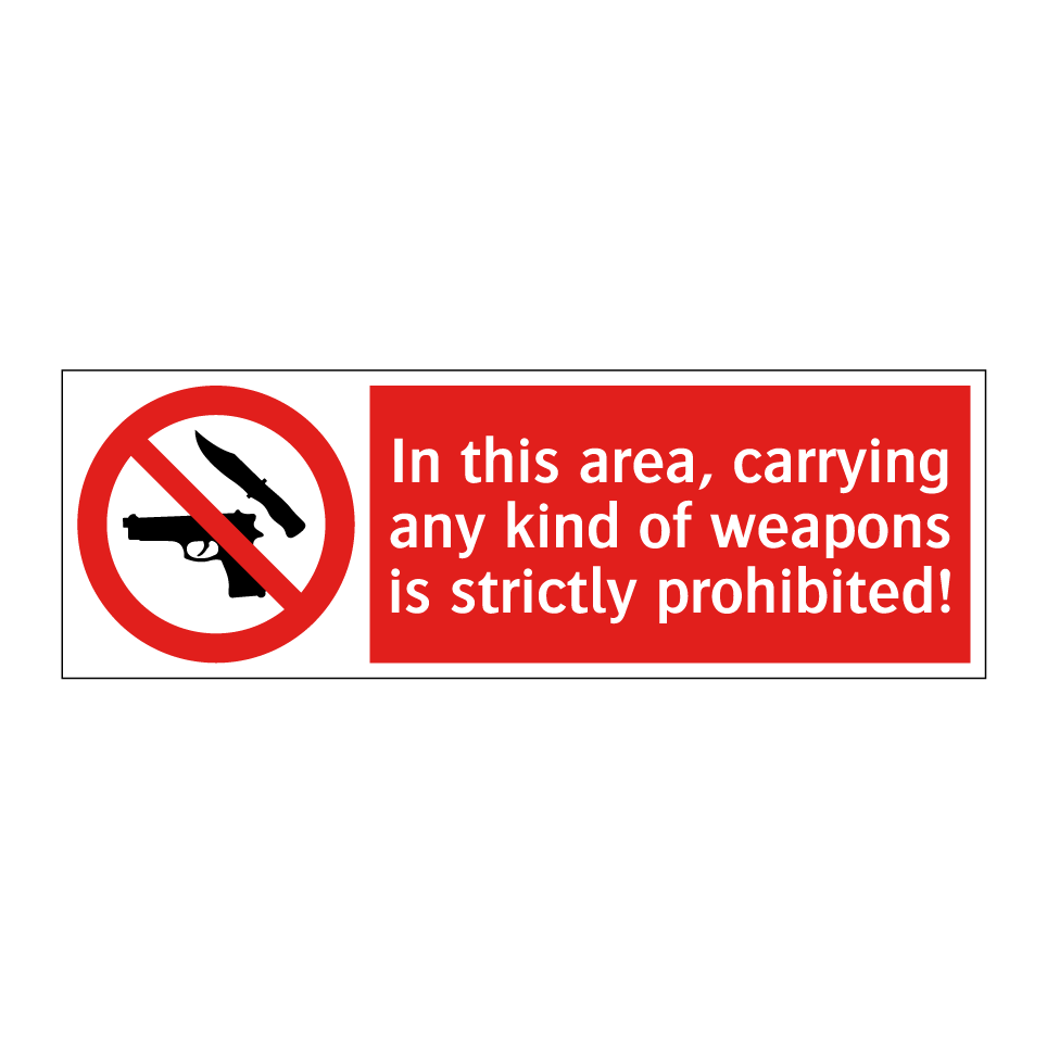 In this area, carrying any kind of weapons is strictly prohibited!