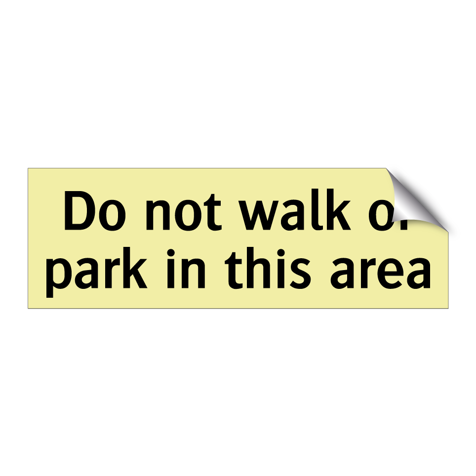 Do not walk or park in this area