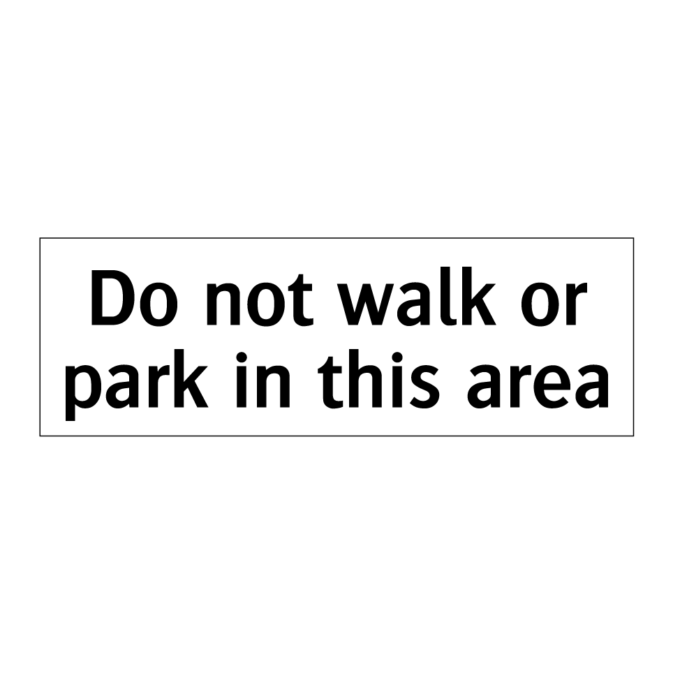 Do not walk or park in this area