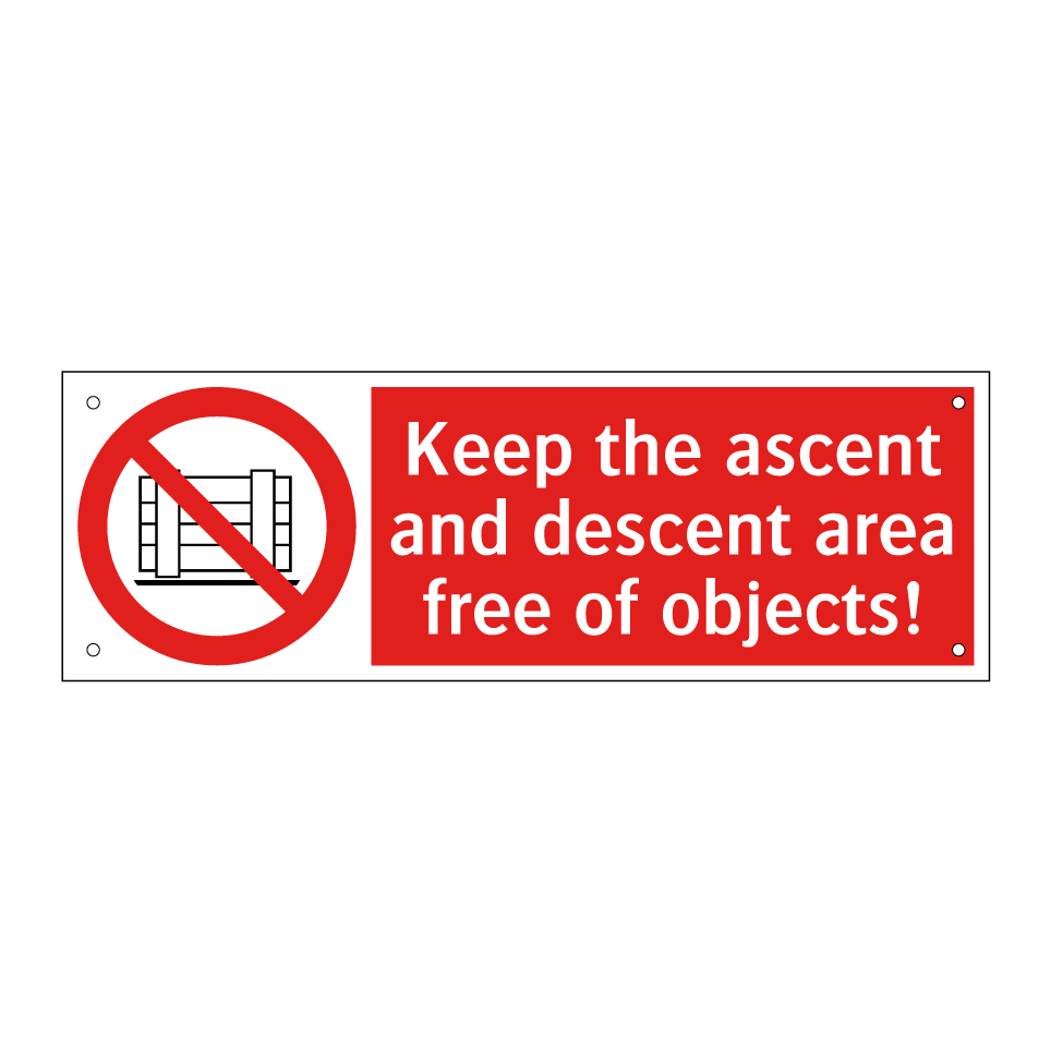 Keep the ascent and descent area free of objects!