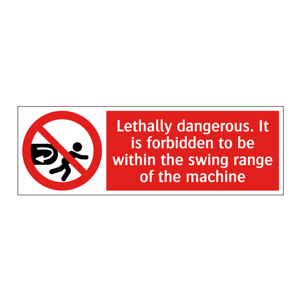 Lethally dangerous. It is forbidden to be within the swing range of the machine