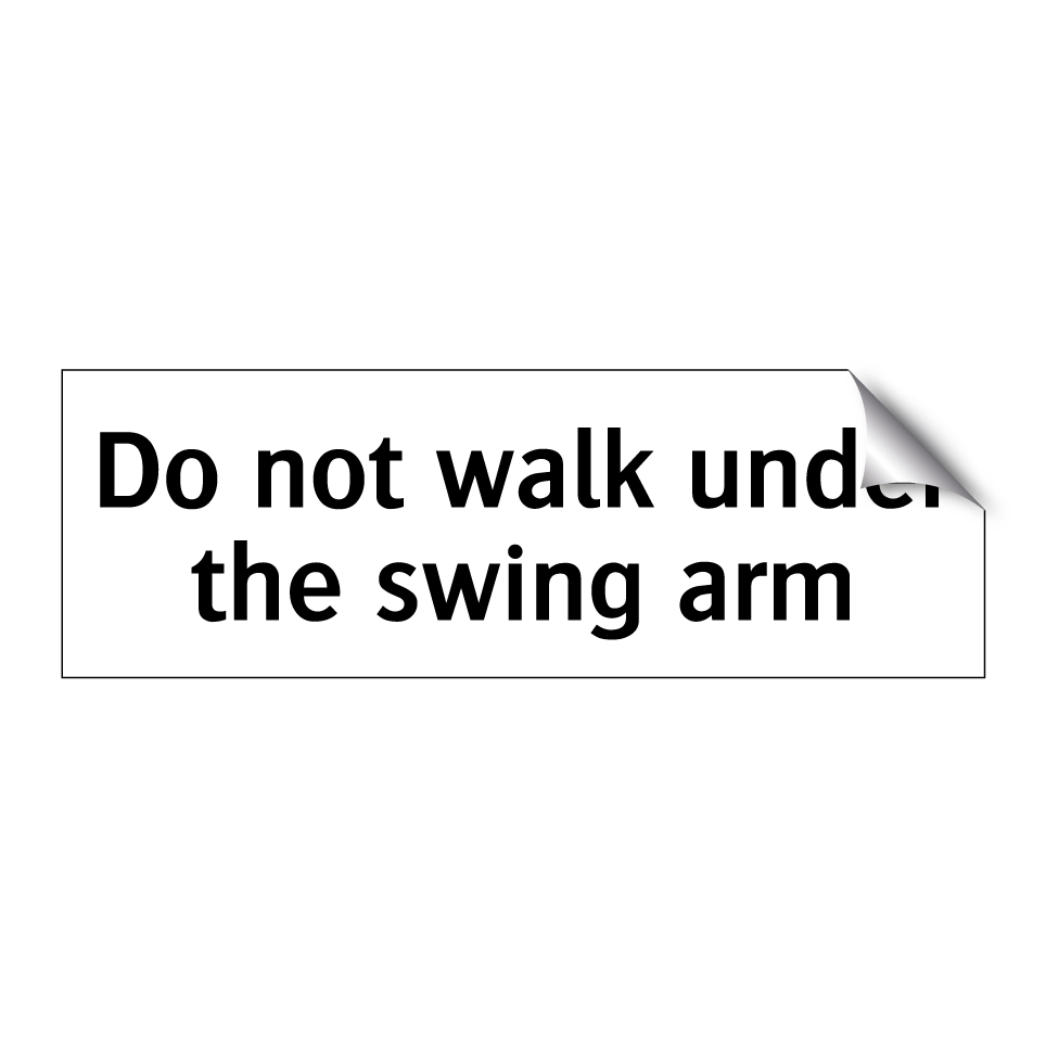 Do not walk under the swing arm