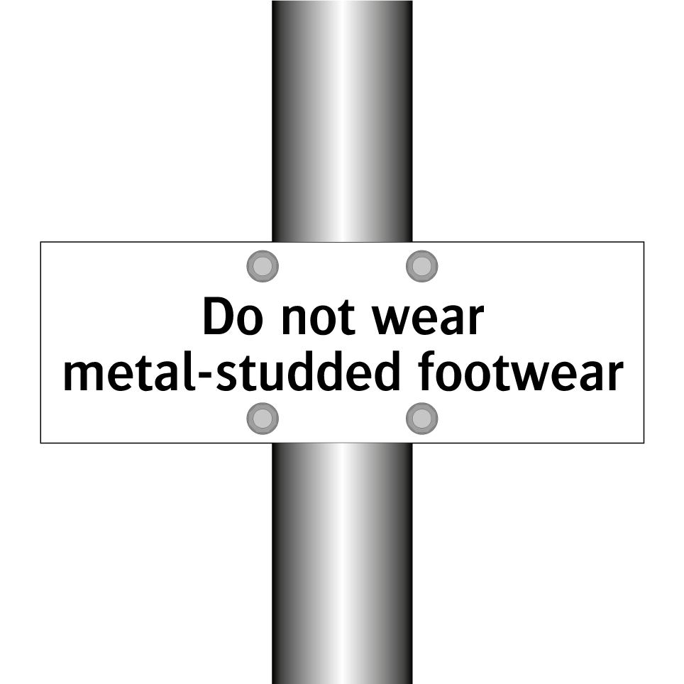 Do not wear metal-studded footwear