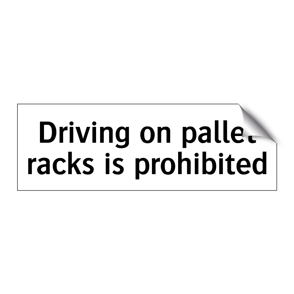 Driving on pallet racks is prohibited