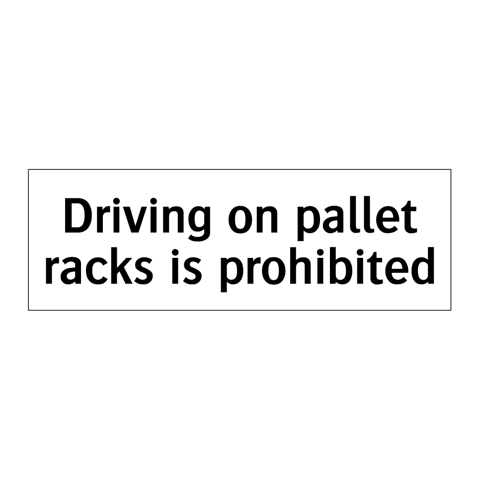 Driving on pallet racks is prohibited