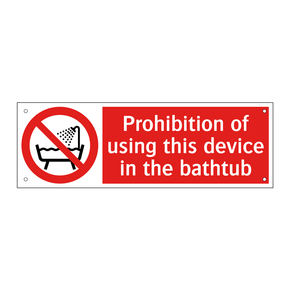 Prohibition of using this device in the bathtub