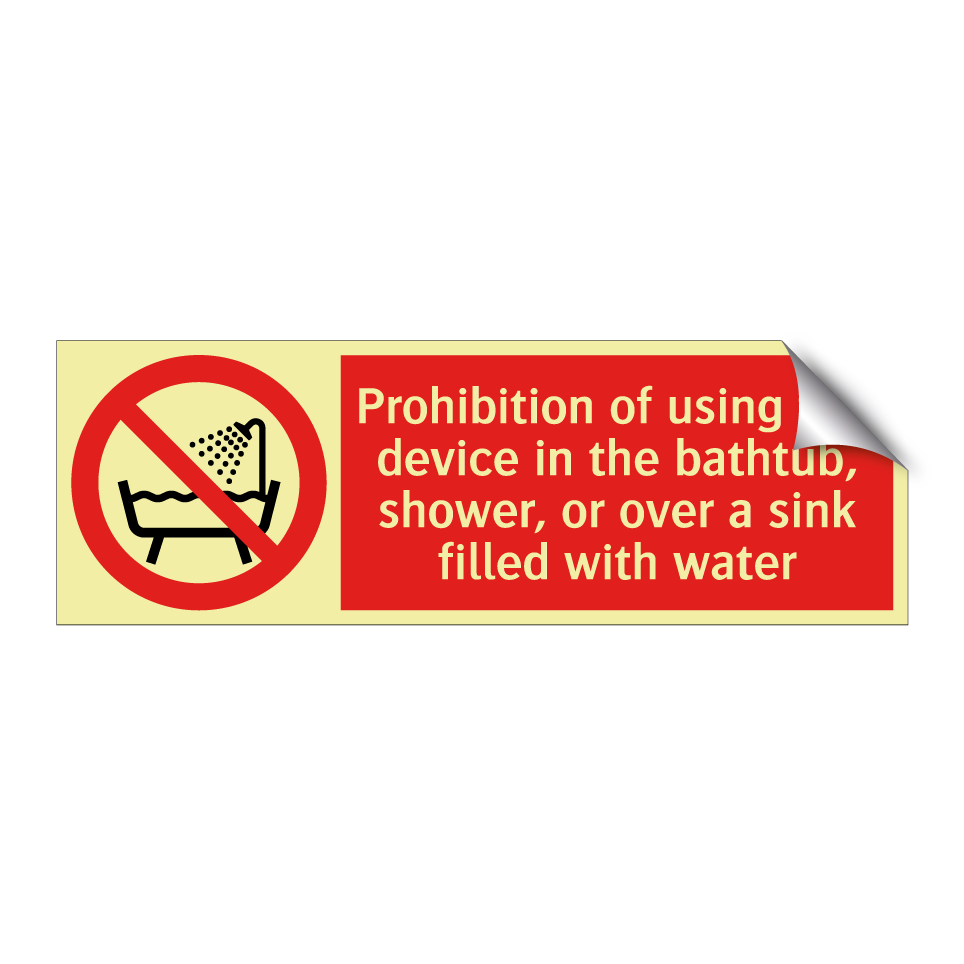 Prohibition of using this device in the bathtub, shower, or over a sink filled with water