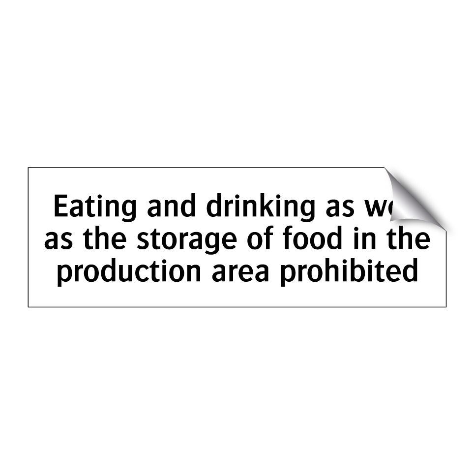 Eating and drinking as well as the storage of food in the production area prohibited