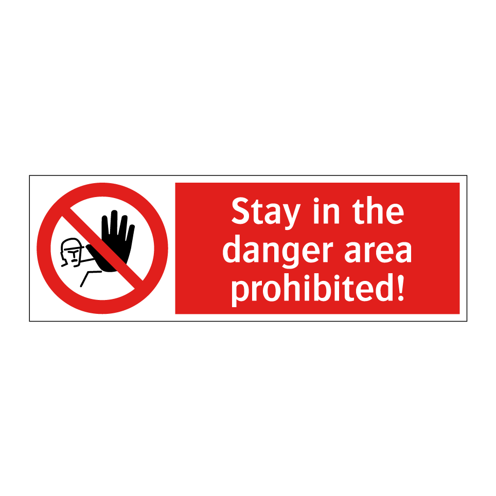 Stay in the danger area prohibited!