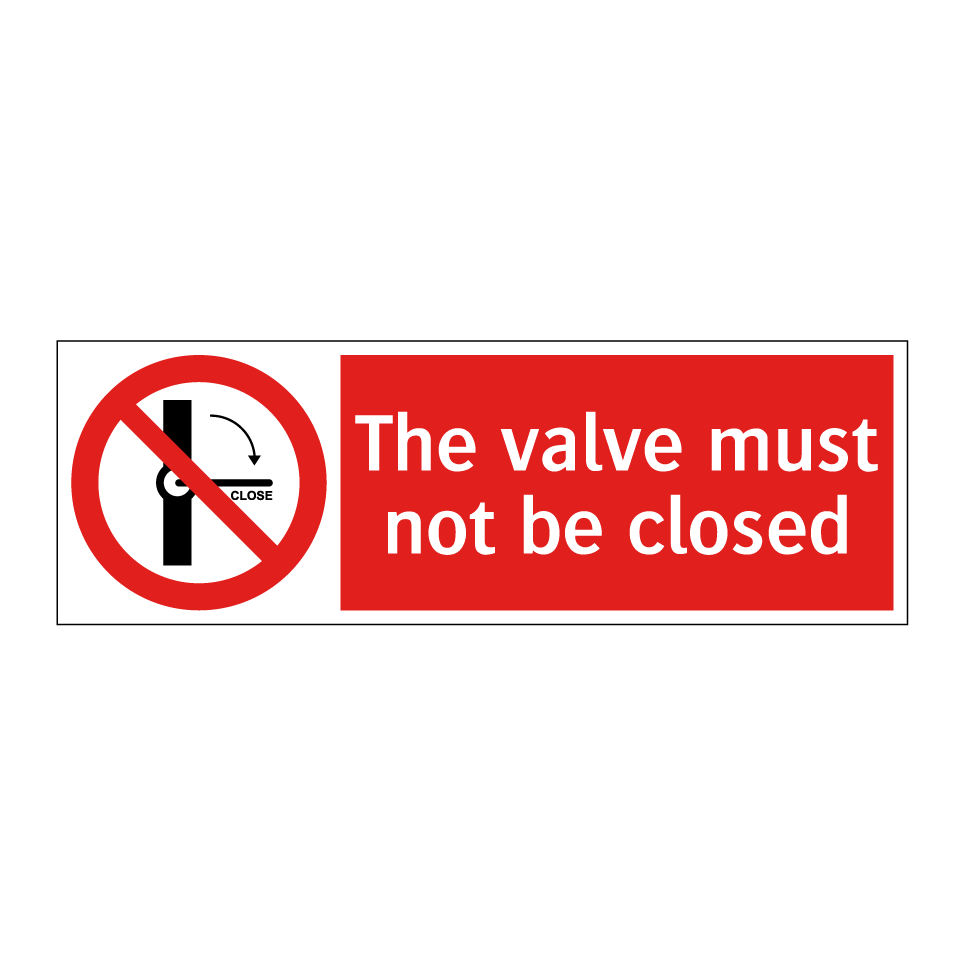 The valve must not be closed
