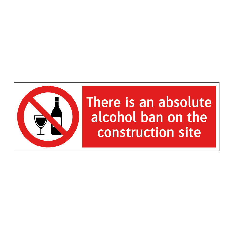 There is an absolute alcohol ban on the construction site