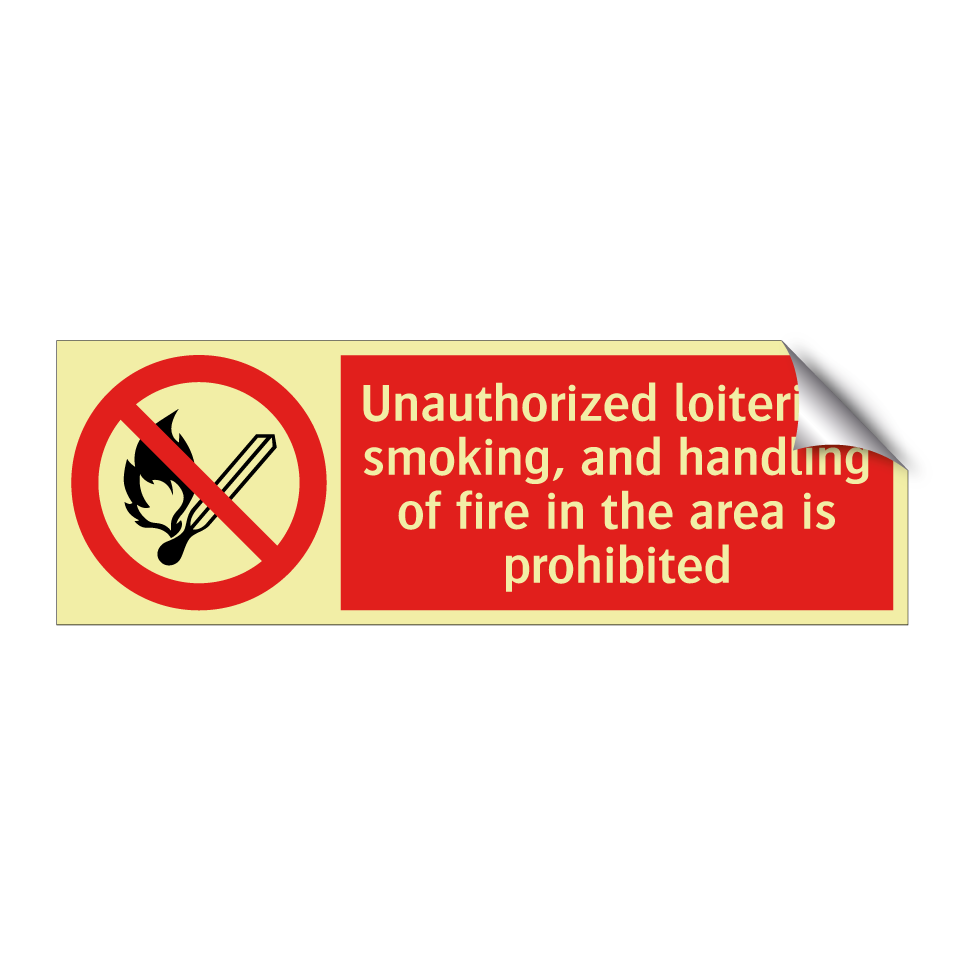 Unauthorized loitering, smoking, and handling of fire in the area is prohibited