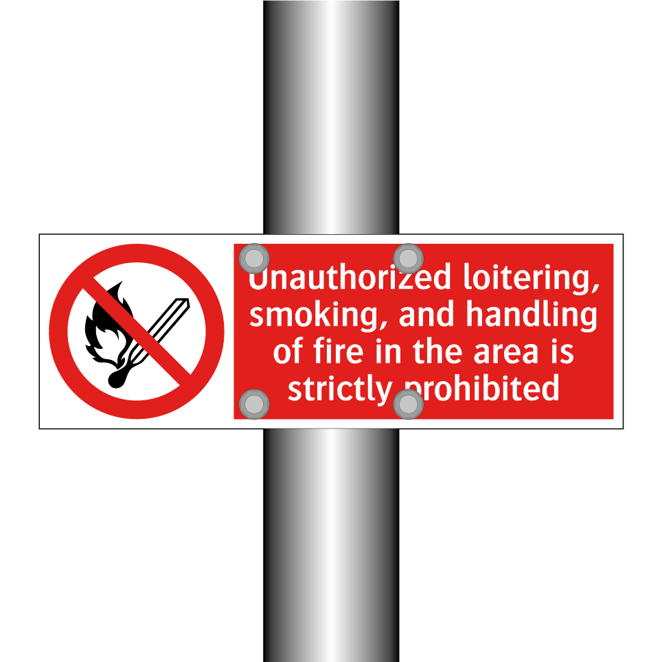 Unauthorized loitering, smoking, and handling of fire in the area is strictly prohibited