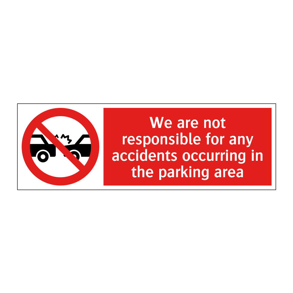 We are not responsible for any accidents occurring in the parking area