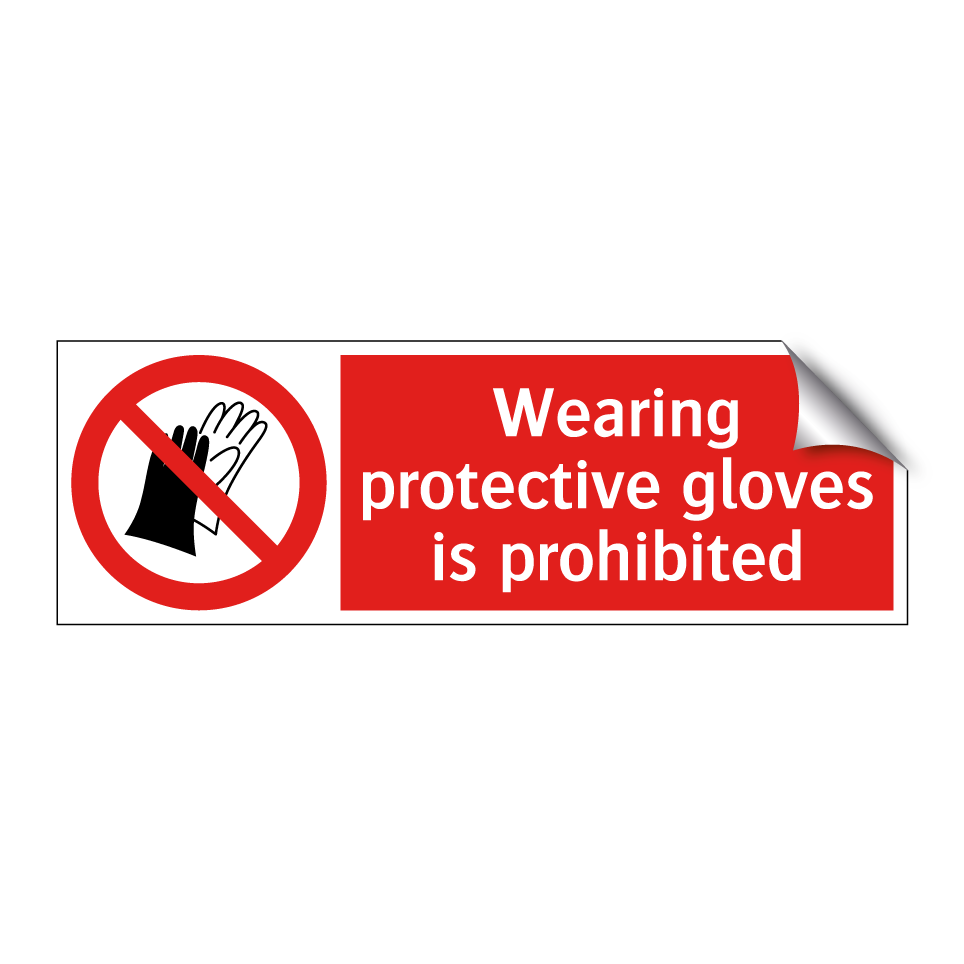 Wearing protective gloves is prohibited
