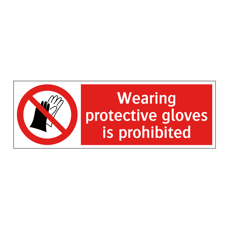 Wearing protective gloves is prohibited