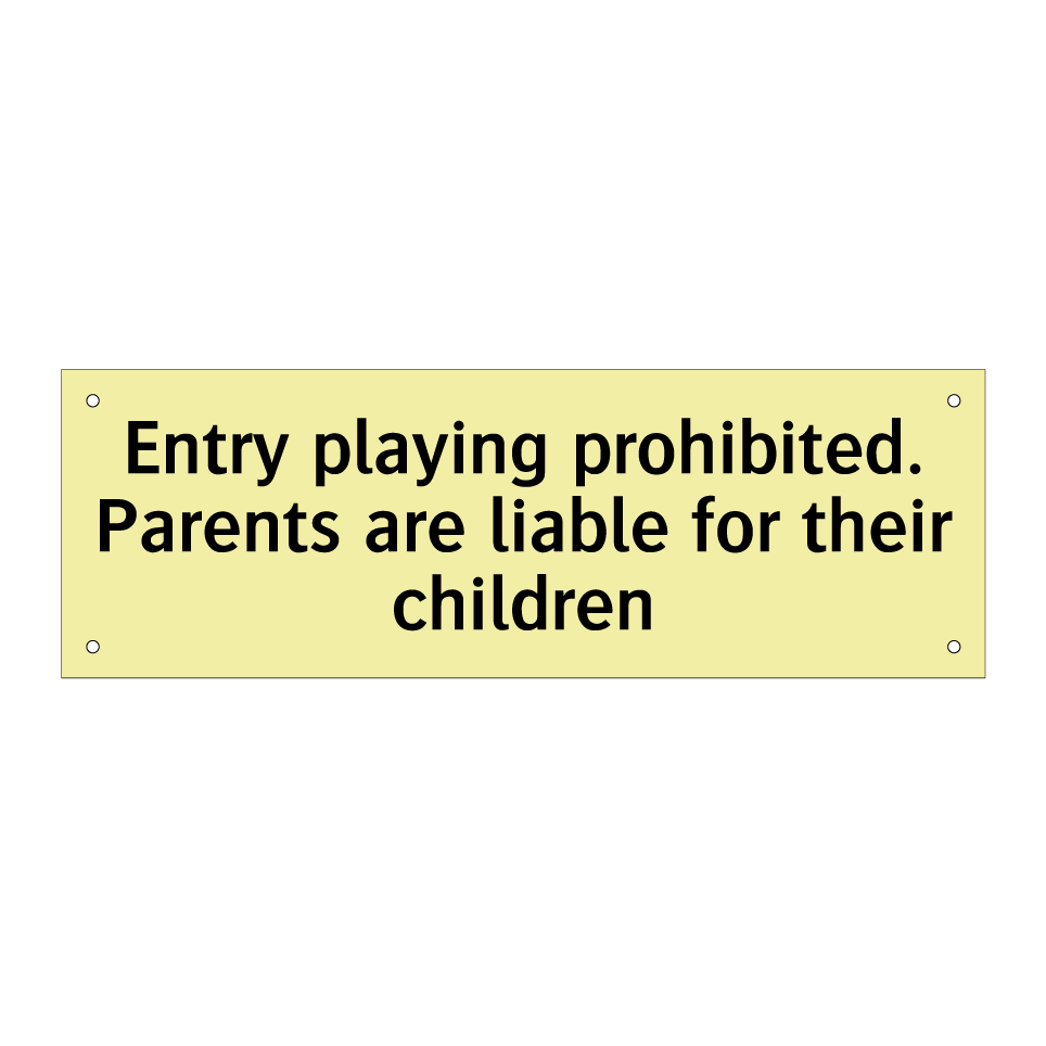Entry playing prohibited. Parents are liable for their children