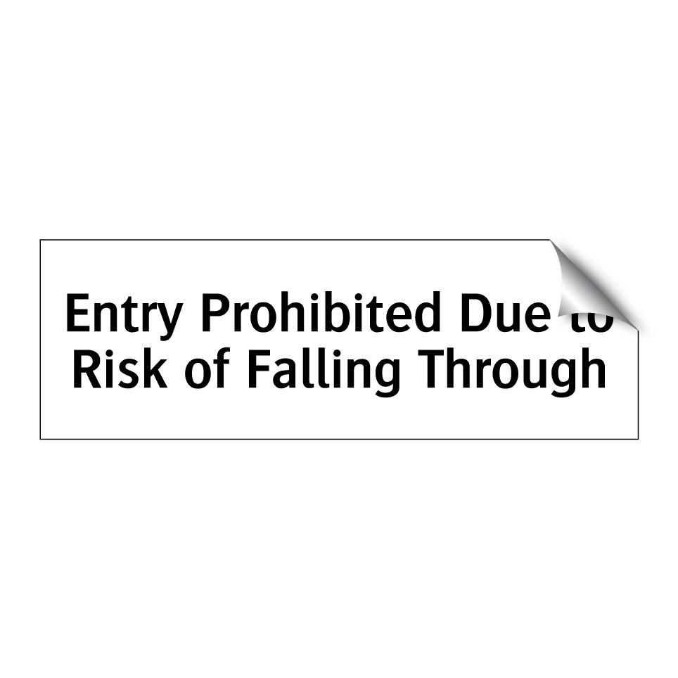 Entry Prohibited Due to Risk of Falling Through
