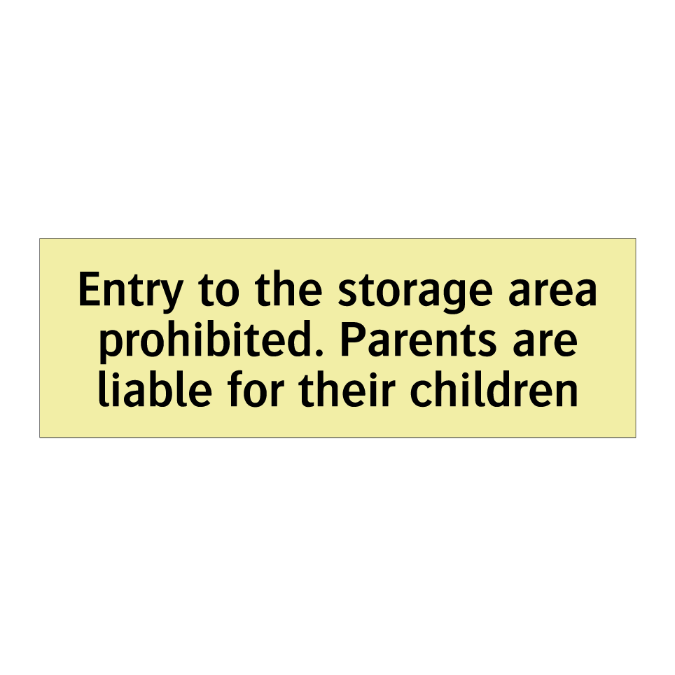 Entry to the storage area prohibited. Parents are liable for their children