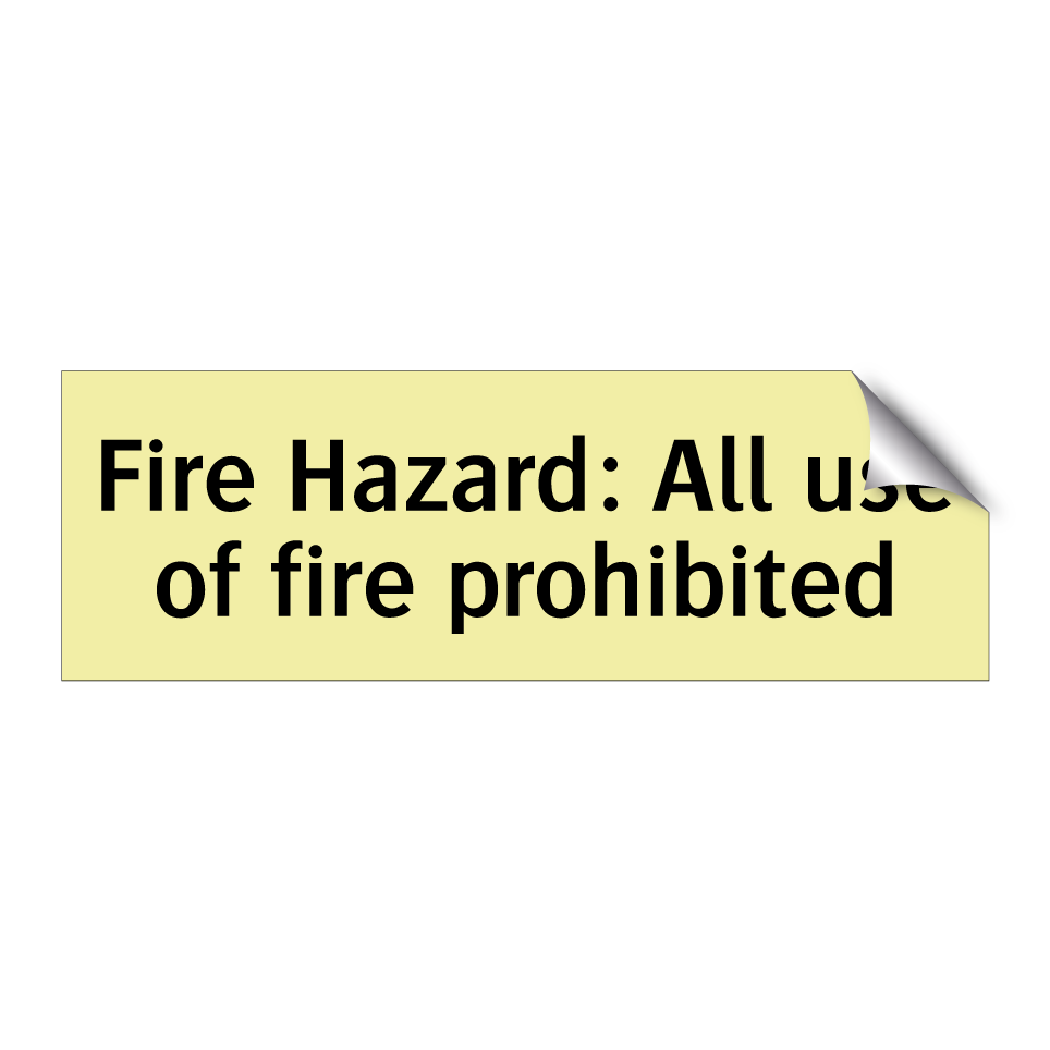 Fire Hazard: All use of fire prohibited
