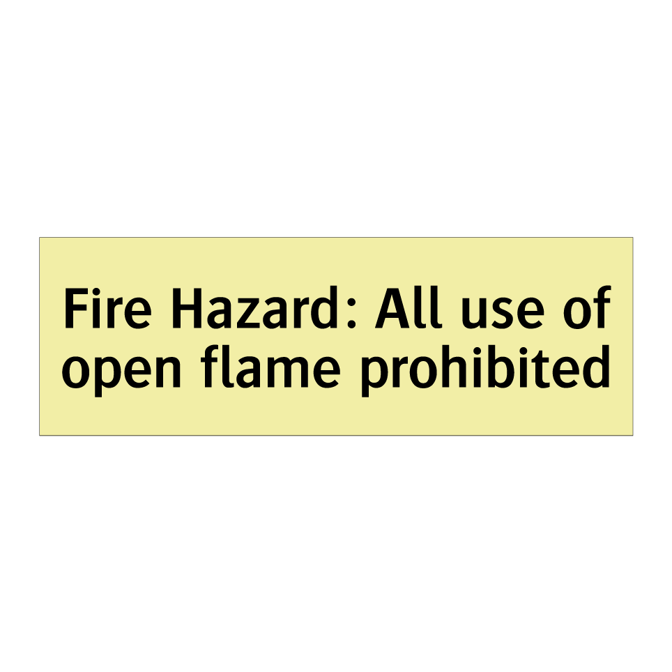 Fire Hazard: All use of open flame prohibited
