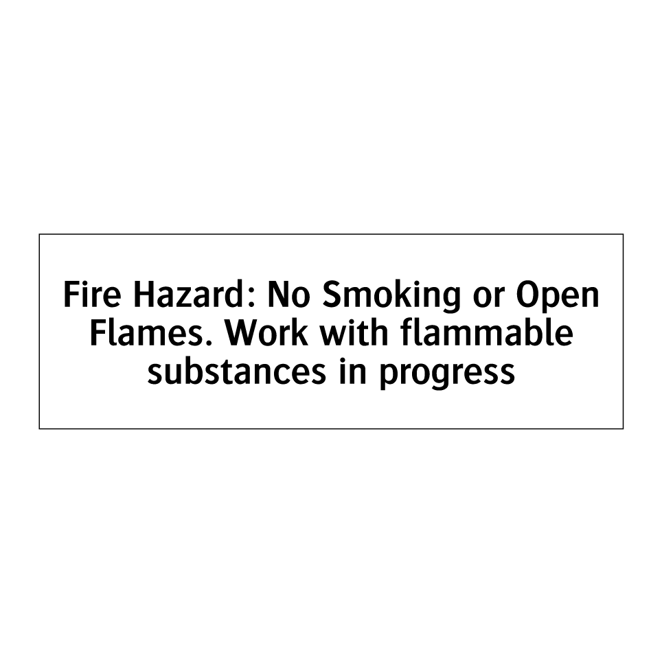 Fire Hazard: No Smoking or Open Flames. Work with flammable substances in progress
