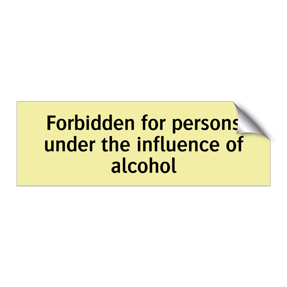 Forbidden for persons under the influence of alcohol